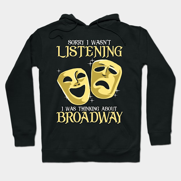 Thinking About Broadway Funny Theatre Gift Hoodie by KsuAnn